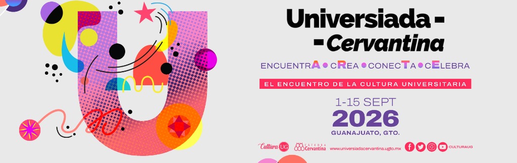 Universiada Cervantina 2026 - El encuentro de la cultura universitaria